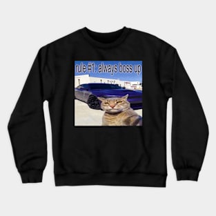 Rule #1 Always Boss Up Cat Meme Tee - Funny Shirts, Parody Tees, Funny Cat, Cat Meme, Meme Shirts, Funny Gift Crewneck Sweatshirt